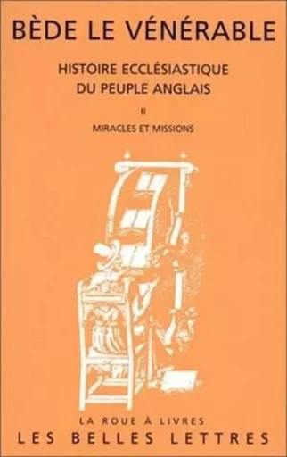 Histoire ecclésiastique du peuple anglais. Tome II: Miracles et missions -  BEDE LE VENERABLE - Les Belles Lettres