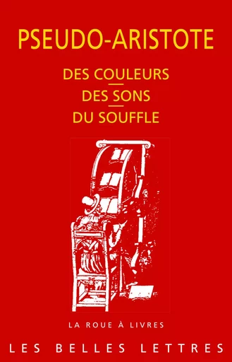 Des couleurs. Des sons. Du souffle -  Pseudo-Aristote - Les Belles Lettres