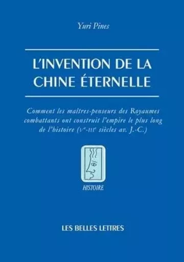 L'Invention de la Chine éternelle - Yuri Pines - Les Belles Lettres