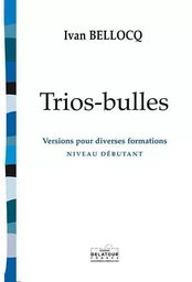 TRIOS-BULLES (VERSIONS POUR DIVERSES FORMATIONS)