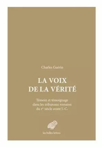 La Voix de la vérité - Charles Guérin - Les Belles Lettres