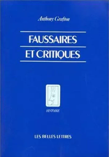 Faussaires et critiques - Anthony Grafton - Les Belles Lettres