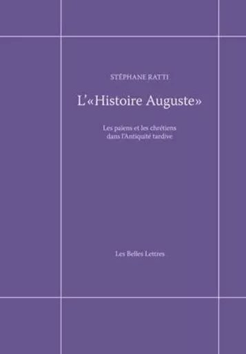 L'« Histoire auguste » - Stéphane Ratti - Les Belles Lettres