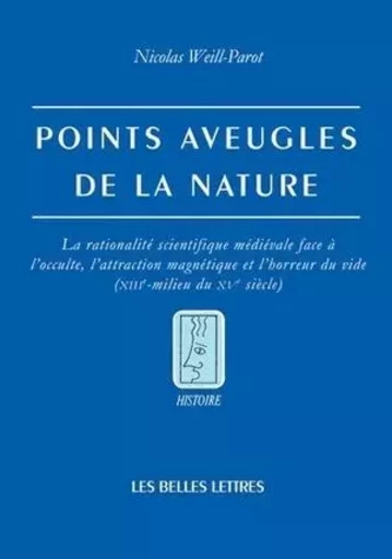 Points aveugles de la nature - Nicolas Weill-Parot - Les Belles Lettres