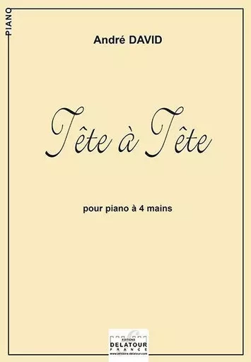 TETE A TETE POUR PIANO 4 MAINS -  DAVID ANDR - DELATOUR FRANCE