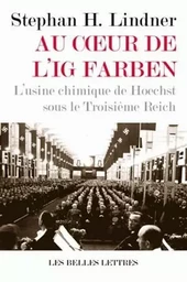 Au Cœur de l'IG Farben. L'usine chimique de Hoechst sous le Troisième Reich