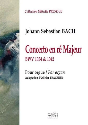 CONCERTO EN RE MAJEUR POUR ORGUE -  BACH JS - DELATOUR FRANCE