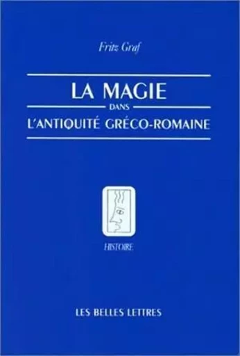 La Magie dans l'Antiquité gréco-romaine - Fritz Graf - Les Belles Lettres