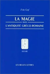 La Magie dans l'Antiquité gréco-romaine