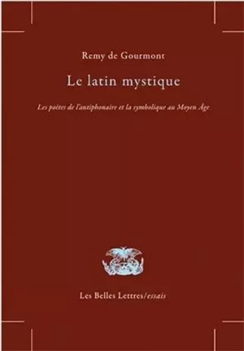 Le Latin mystique - REMY DE GOURMONT - Les Belles Lettres