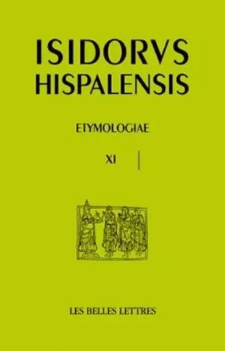 Etimologie Libro XI -  Isidore de Séville - Les Belles Lettres