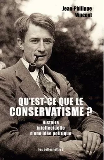 Qu'est-ce que le conservatisme ? - Jean-Philippe Vincent - Les Belles Lettres