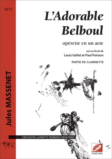 L’Adorable Belboul (clarinette) - Jules Massenet, Louis Gallet, Paul POIRSON - SYMETRIE