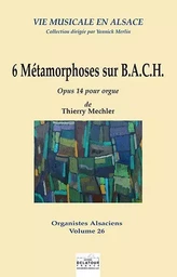 6 METAMORPHOSES SUR B,A,C,H POUR ORGUE