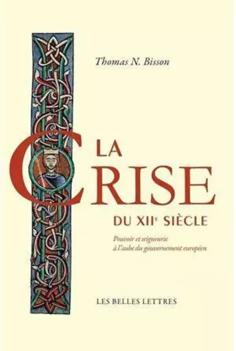 La Crise du XIIe siècle - Thomas N. Bisson - Les Belles Lettres