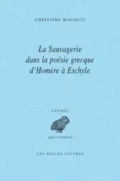 La Sauvagerie dans la poésie grecque d'Homère à Eschyle