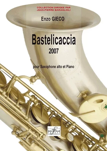 BASTELICACCIA 2007 POUR SAXOPHONE ALTO ET PIANO -  GIECO ENZO - DELATOUR FRANCE