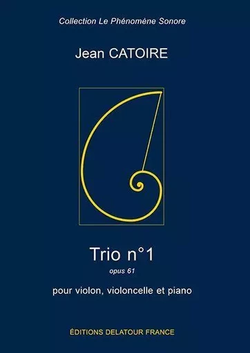 TRIO N01 POUR VIOLON, VIOLONCELLE ET PIANO -  CATOIRE JEAN - DELATOUR FRANCE