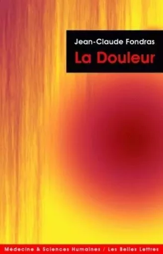 La Douleur - Jean-Claude Fondras - Les Belles Lettres