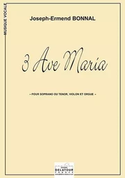 3 AVE MARIA POUR SOPRANO OU TENOR, VIOLON ET ORGUE