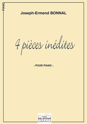 4 PIECES INEDITES POUR PIANO -  BONNAL JOSEPH-ERMEND - DELATOUR FRANCE