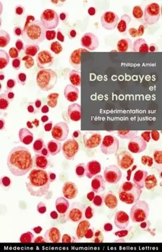 Des Cobayes et des hommes - Philippe Amiel - Les Belles Lettres