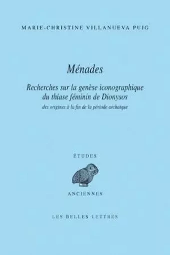 Ménades - Marie-Christine Villanueva Puig - Les Belles Lettres