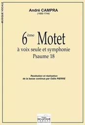 6EME MOTET A VOIX SEULE ET SYMPHONIE (PSAUME 18)