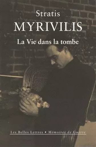 La Vie dans la tombe - Stratis Myrivilis - Les Belles Lettres