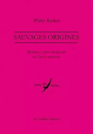 Sauvages origines - Walter Burkert - Les Belles Lettres