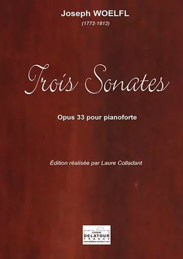 TROIS SONATES OP, 33 POUR PIANOFORTE -  WOELFL JOSEPH - DELATOUR FRANCE