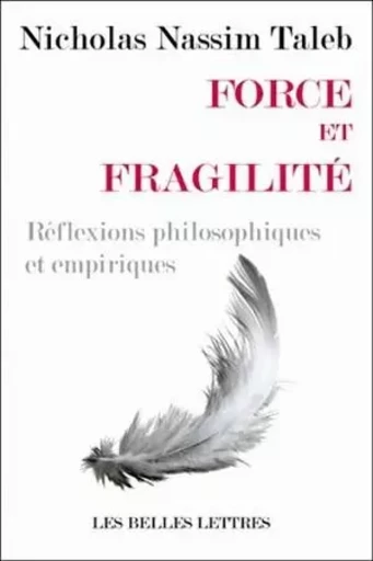 Force et fragilité - Nassim Nicholas Taleb - Les Belles Lettres