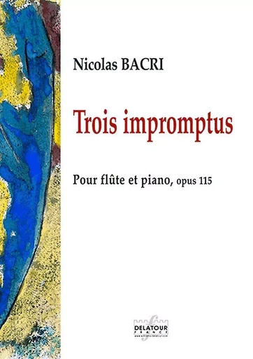 TROIS IMPROMPTUS POUR FLUTE ET PIANO -  BACRI NICOLAS - DELATOUR FRANCE