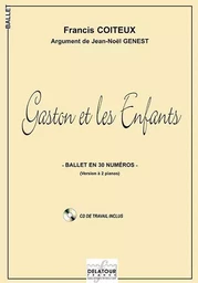 GASTON ET LES ENFANTS - BALLET EN 30 NUMEROS (VERSION A 2 PIANOS)