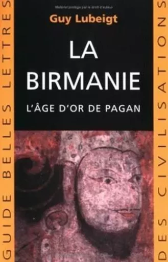 La Birmanie - Guy Lubeigt - Les Belles Lettres