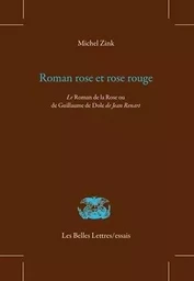 Roman rose et rose rouge. Le Roman de la Rose ou de Guillaume de Dole de Jean Renart