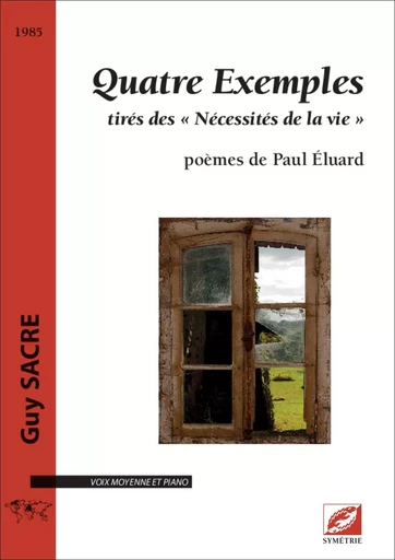 Quatre Exemples tirés des « Nécessités de la vie » - Guy SACRE, Paul Éluard - SYMETRIE