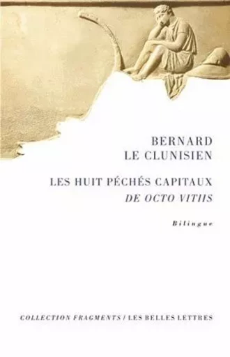 Les Huit Péchés Capitaux -  Bernard le Clunisien - Les Belles Lettres