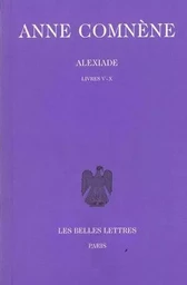 Alexiade. Tome II : Livres V-X