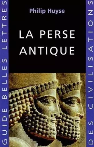 La Perse antique - Philip Huyse - Les Belles Lettres