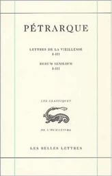 Lettres de la vieillesse. Tome I, Livres I-III / Rerum senilium, Libri I-III