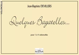 QUELQUES BAGATELLES POUR 1 A 4 VIOLONCELLES