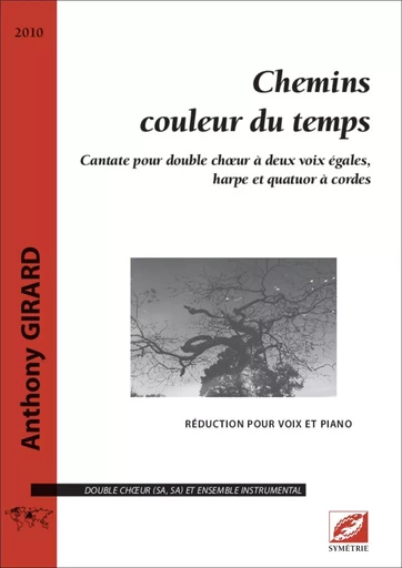 Chemins couleur du temps, pour double chœur à deux voix égales, harpe et quatuor à cordes (chant-pia - Anthony GIRARD - SYMETRIE