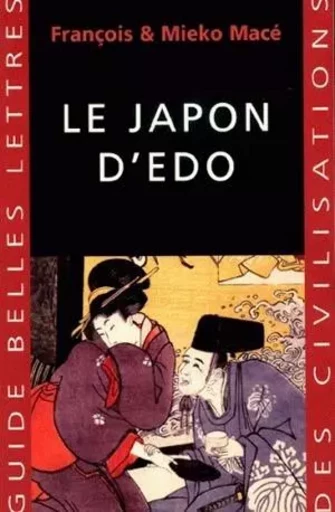 Le Japon d'Edo - François Macé, Mieko Macé - Les Belles Lettres