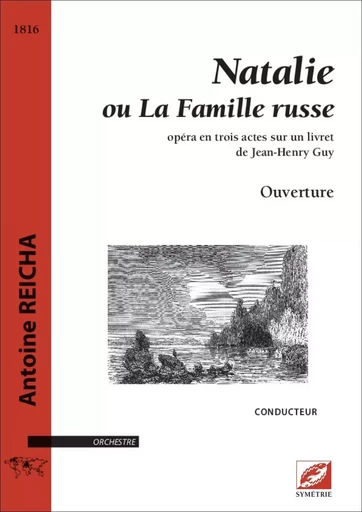 Ouverture de Natalie ou La Famille russe (conducteur A3) - Antoine Reicha, Michael BULLEY - SYMETRIE