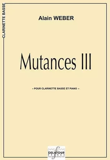 MUTANCES III POUR CLARINETTE BASSE ET PIANO -  WEBER ALAIN - DELATOUR FRANCE