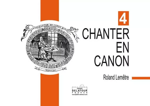 CHANTER EN CANON - VOLUME 4 -  LEMETRE ROLAND - DELATOUR FRANCE