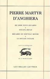 Décades du Nouveau Monde / De orbe novo decades.  Livre I : La Décade océane / Oceana Decas suivie du Quatrième Voyage de Christophe Colomb