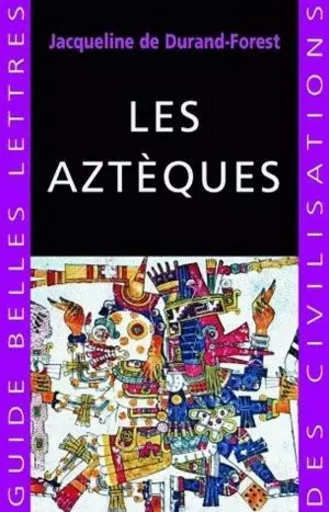 Les Aztèques - Jacqueline De Durand-Forest - Les Belles Lettres