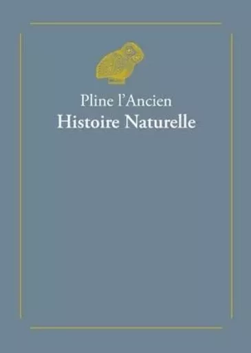 Histoire naturelle -  Pline l'Ancien - Les Belles Lettres